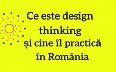 Ce este design thinking și cine îl practică în România